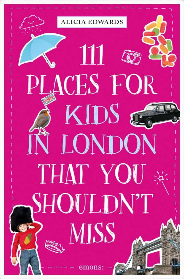 Book cover of Alicia Edwards's 111 Places for Kids in London That You Shouldn't Miss, with a black cab, tower bridge and a red robin holder the Union Jack. Published by Emons Verlag.