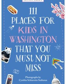 111 Places for Kids in Washington, DC That You Must Not Miss