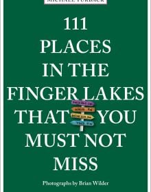 111 Places in the Finger Lakes That You Must Not Miss