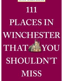 111 Places in Winchester That You Shouldn't Miss