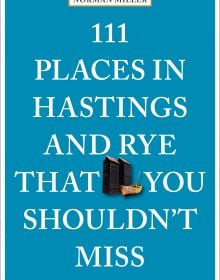 111 Places in Hastings and Rye That You Shouldn't Miss