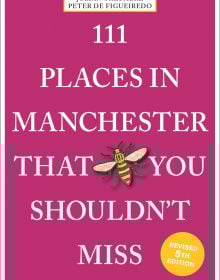 111 Places in Manchester That You Shouldn't Miss