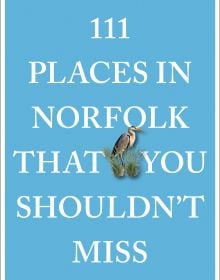 111 Places in Norfolk That You Shouldn't Miss
