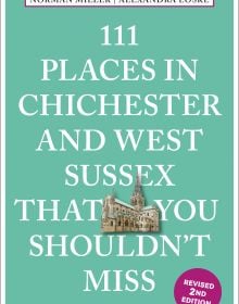 Book cover of 111 Places in Chichester and West Sussex That You Shouldn't Miss; featuring Chichester cathedral. Published by Emons Verlag.