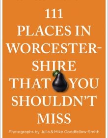 111 Places in Worcestershire That You Shouldn't Miss