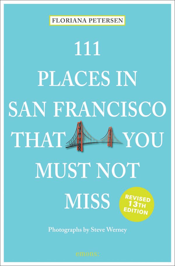 111 Places in San Francisco That You Must Not Miss