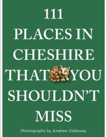 111 Places in Cheshire That You Shouldn't Miss