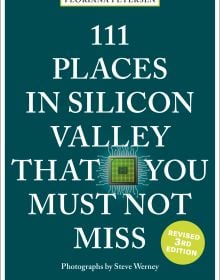 111 Places in Silicon Valley That You Must Not Miss