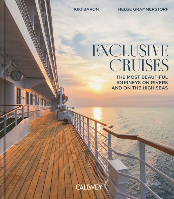 Book cover of Exclusive Cruises: The Most Beautiful Journeys on Rivers and on the High Seas; featuring a sunset from aboard a luxury cruise ship. Published by Callwey.