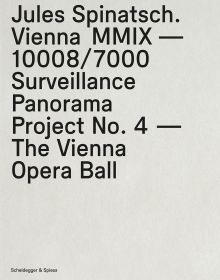 Book cover of Jules Spinatsch. Vienna MMIX -10008/7000: Surveillance Panorama Project No. 4 - The Vienna Opera Ball. Published by Scheidegger & Spiess.