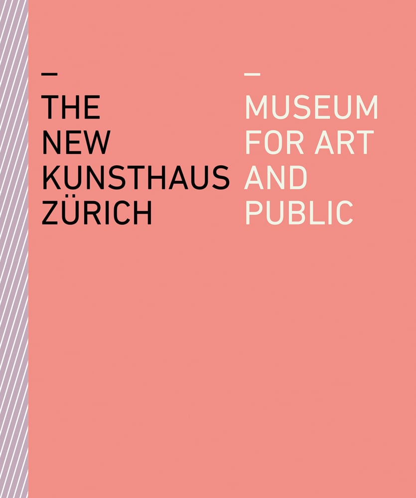 Book cover of The New Kunsthaus Zurich - Museum for Art and Public. Published by Scheidegger & Spiess.