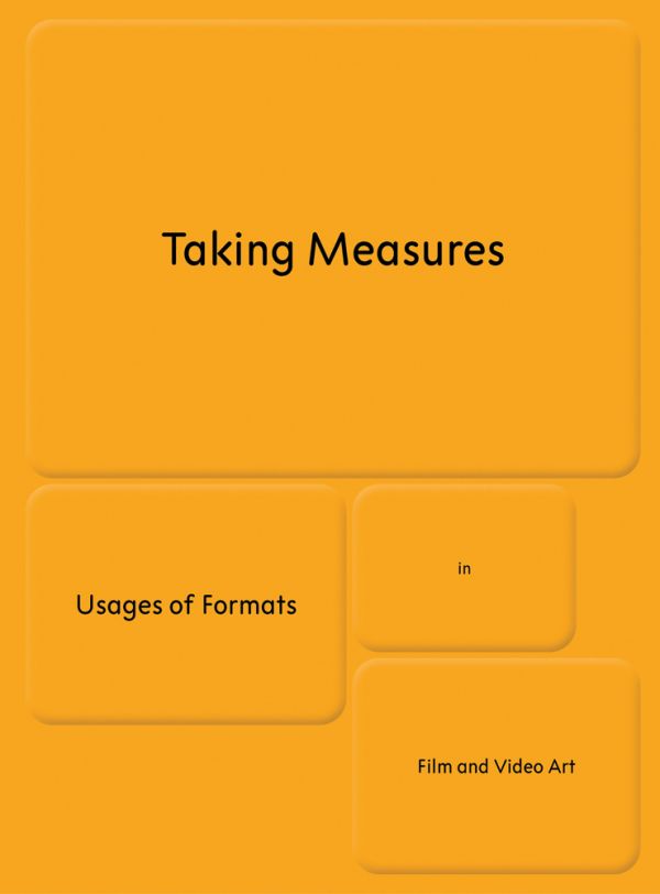 Book cover of 'Taking Measures, Usages of Formats in Film and Video Art'. Published by Scheidegger & Spiess.