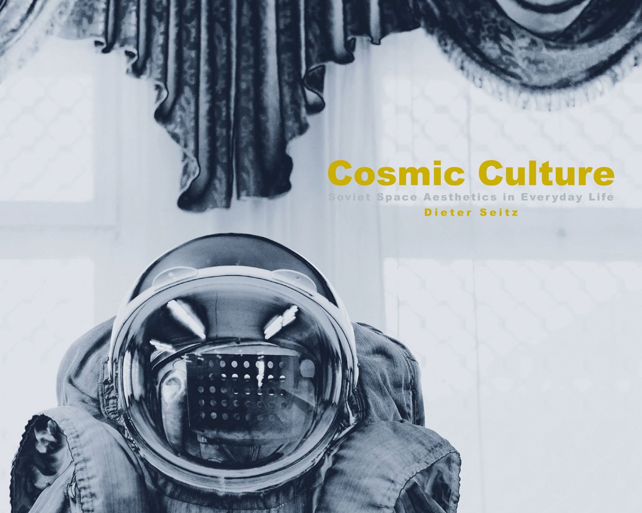 Landscape book cover of Cosmic Culture, Soviet Space Aesthetics in Everyday Life, featuring a Cosmonaut in helmet and suit, with drapes behind. Published by Verlag Kettler.