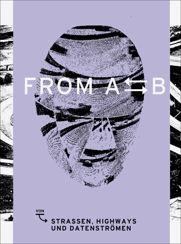 Book cover of ofFrom A to B, Von Straßen, Highways und Datenströmen. Published Published by Verlag Kettler.