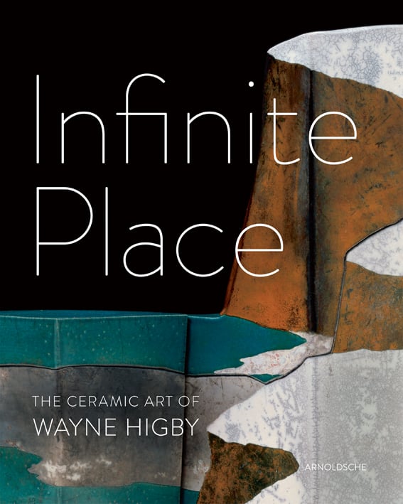 Book cover of Infinite Place: The Ceramic Art of Wayne Higby. Published by Arnoldsche Art Publishers.