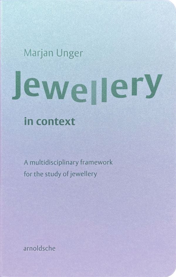 Book cover of Jewellery in Context: A Multidisciplinary Framework for the Study of Jewellery. Published by Arnoldsche Art Publishers.