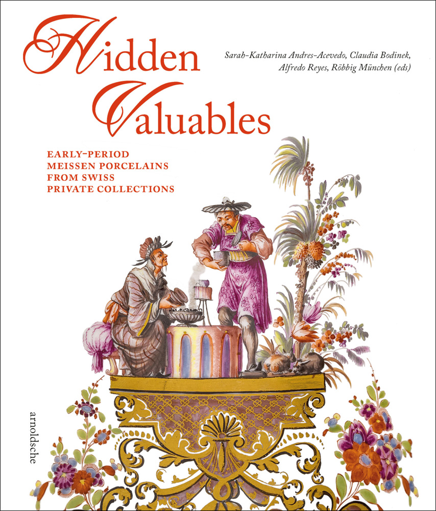 Book cover of Hidden Valuables: Early-Period Meissen Porcelains from Swiss Private Collections, featuring with two men in Chinese dress on top of gold ornate plinth with exotic trees and flowers. Published by Arnoldsche Art Publishers.