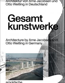 Book cover of Gesamtkunstwerke: Architecture by Arne Jacobsen and Otto Weitling in Germany. Published by Arnoldsche Art Publishers.