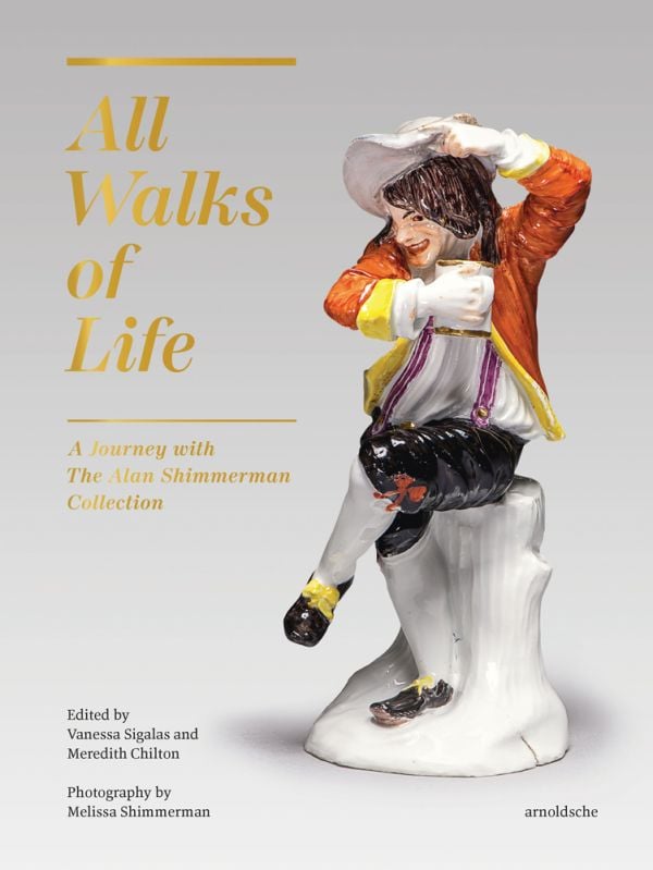 Book cover of All Walks of Life, A Journey with The Alan Shimmerman Collection: Meissen Porcelain Figures of the Eighteenth Century, featuring a Meissen porcelain figuring of male sitting on tree stump, holding tankard. Published by Arnoldsche Art Publishers