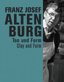 White male artist in white apron to right, on cover of 'Franz Josef Altenburg, Clay and Form', by Arnoldsche Art Publishers.