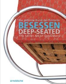 Book cover of Deep-Seated, The Secret Art of Upholstery, with underneath of chair with silver pole arms, upholstered with orange fabric. Published by Arnoldsche Art Publishers.