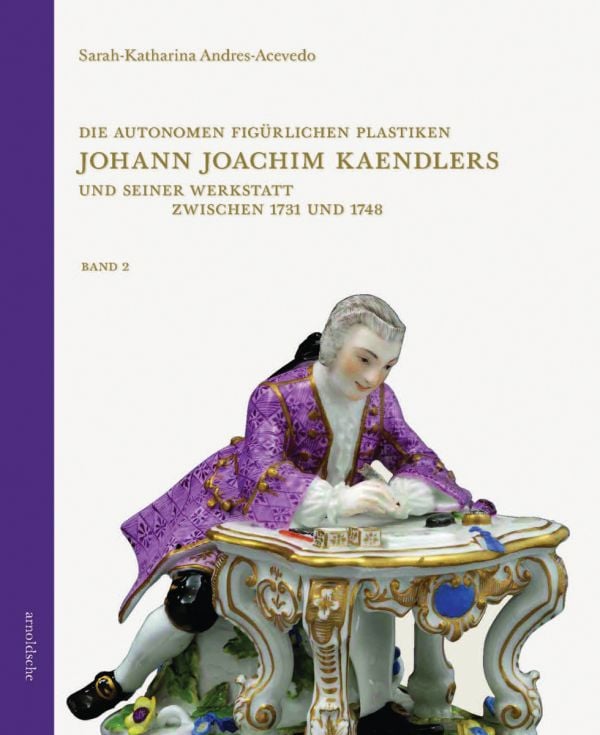 Book cover of Die autonomen figürlichen Plastiken Johann Joachim Kaendlers und seiner Werkstatt zwischen 1731, with Meissen porcelain group of figures, including a cherub holding bow. Published by Arnoldsche Art Publishers.
