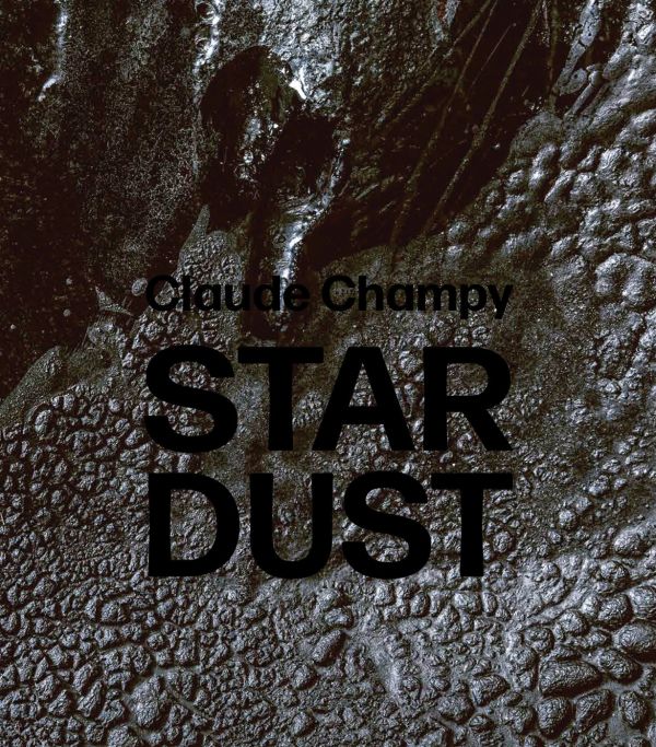Book cover of Claude Champy, Stardust / Poussie?res d’e?toiles, with a grey textured surface. Published by Arnoldsche Art Publishers.