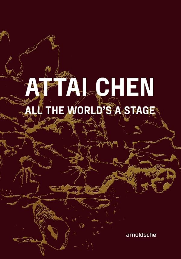 Book cover of Attai Chen: All the World’s a Stage. Published by Arnoldsche Art Publishers.