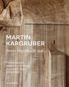 Book cover of Thomas Elsen's Martin Kargruber: from the inside out … Holzskulptur 2014–2024, featuring a wood sculpture. Published by Arnoldsche Art Publishers.