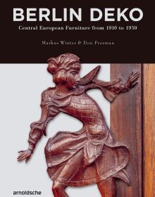 Book cover of Berlin Deko: Central European Furniture from 1910 to 1930, featuring a carved figure on the side of a piece of wood furniture. Published by Arnoldsche Art Publishers.
