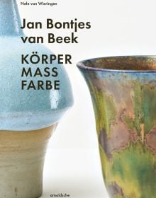 Book cover of Jan Bontjes van Beek: Body | Scale | Color; featuring a glazed ceramic pot and vase. Published by Arnoldsche Art Publishers.