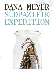 Book cover of Dana Meyer: South Pacific Expedition; featuring a large insect in a bottle. Published by Arnoldsche Art Publishers.