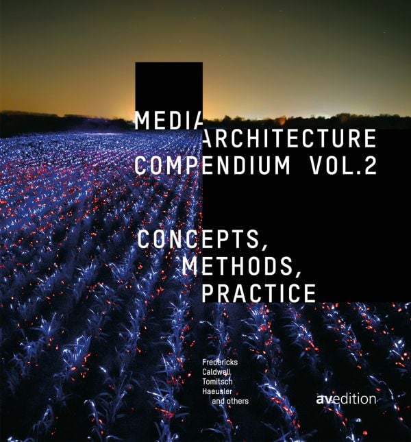 Book cover of Media Architecture Compendium Vol. 2, Concepts, Methods, Practice, with a field of crops with artificial blue and red light, under yellowing sky. Published by Avedition.