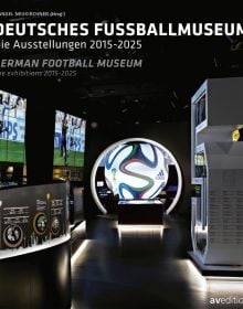 Book cover of German Football Museum: The Exhibitions 2015-2025. Published by Avedition Gmbh.