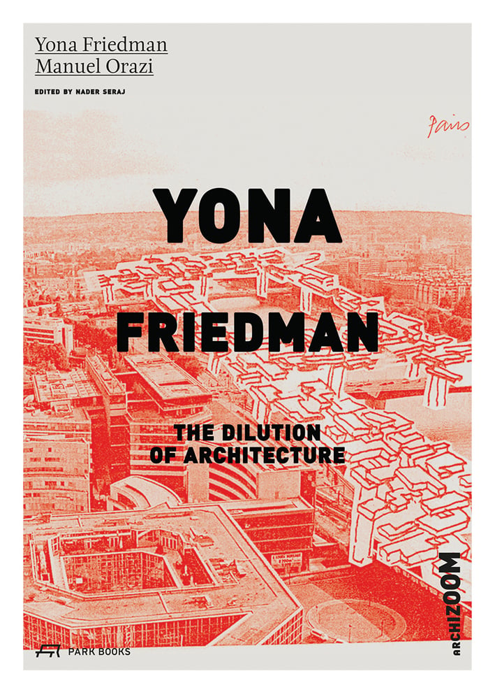 Book cover of Yona Friedman. The Dilution of Architecture. Published by Park Books.
