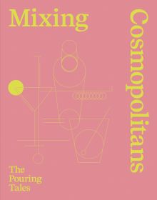 Yellow outlines of cocktail glasses with stirrers and shakers, on pink cover of 'Mixing Cosmopolitans, The Pouring Tales', by Alambic Books.
