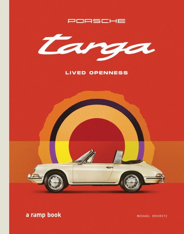 Book cover of Porsche Targa: 60 Years. Lived Openness; featuring a cream Porsche Targa model. Published by RAMP.