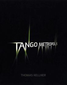 Book cover of Tango Metropolis: Rolf Sachsse about the contact sheets of Thomas Kellner. Published by Seltmann Publishers.