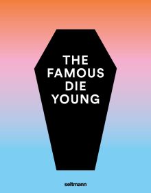 The Famous Die Young