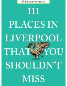 111 Places in Liverpool That You Shouldn't Miss