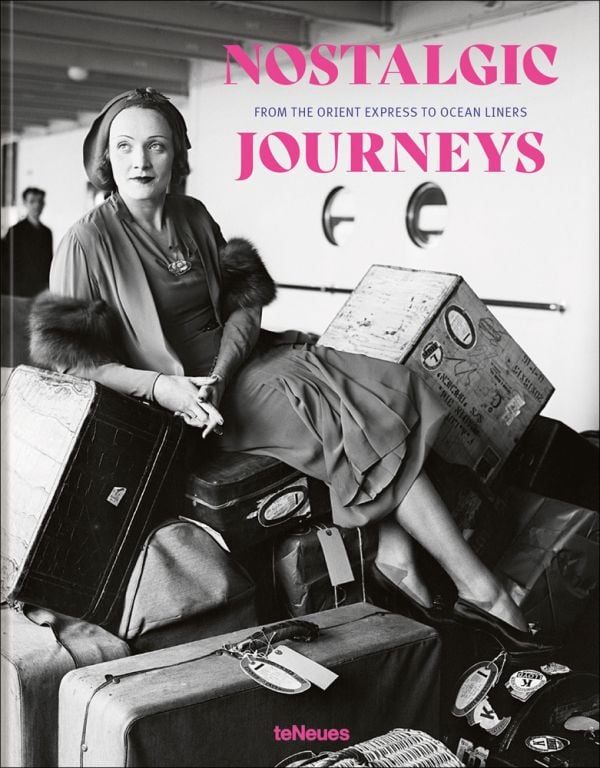 Book cover of Nostalgic Journeys: From the Orient Express to Ocean Liners, featuring actress Marlene Dietrich sitting atop a pile of suitcases. Published by teNeues Books.