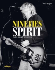 Book cover of Nineties Spirit: Music Caught on Camera, featuring Kurt Cobain playing guitar and singing on stage. Published by teNeues Books.
