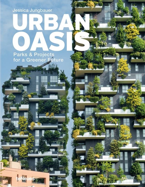 Book cover of Urban Oasis, featuring high rise residential buildings with green plants and trees on balconies. Published by teNeues Verlag.