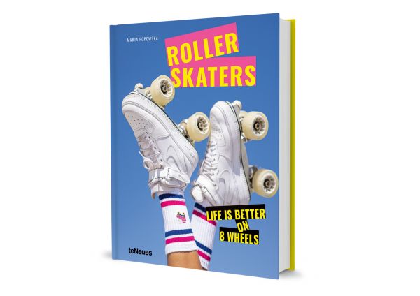 Book cover of Rollerskaters, Life is Better on 8 Wheels, with feet of skater raised in the air, wearing a custom pair of White Nike Air Force 1 Roller Skates. Published by teNeues Books.