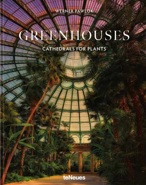 Book cover of Greenhouses, with the interior of Royal Garden, Brussels II, greenhouse, featuring exotic palms. Published by teNeues Books.