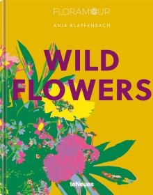 Yellow book cover of Anja Klaffenbach's Wild Flowers, with a a bouquet of pink and yellow flowers. Published by teNeues Books.