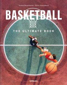 Book cover of Basketball: The Ultimate Book, with an aerial view of two players on court with orange ball. Published by teNeues Books.