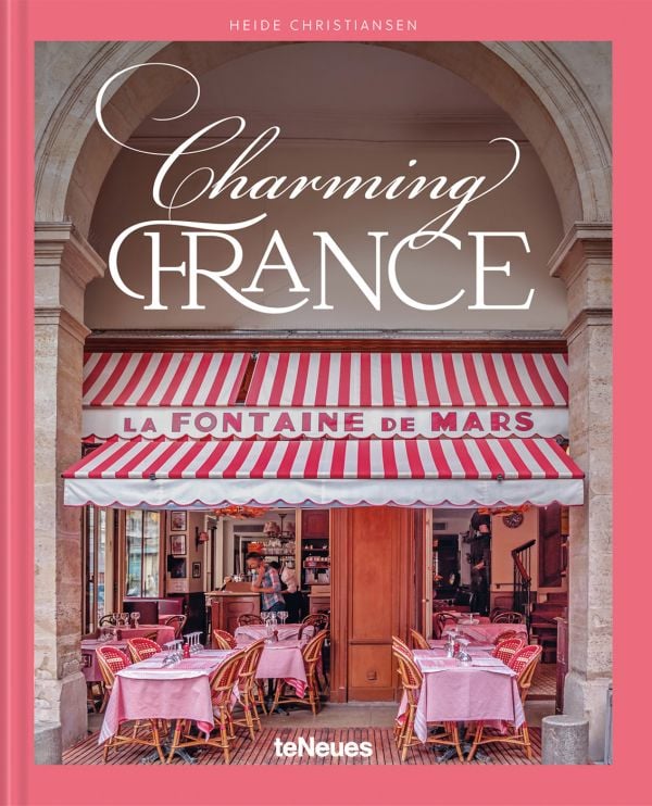 Book cover of Charming France, featuring French restaurant La Fontaine de Mars. Published by teNeues Books.