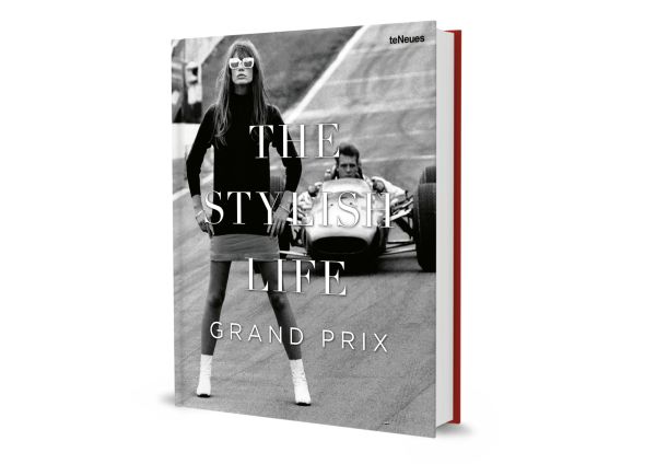 Book cover of The Stylish Life: Grand Prix, featuring a model in 60s clothes standing on race track with car and driver behind. Published by teNeues Books.