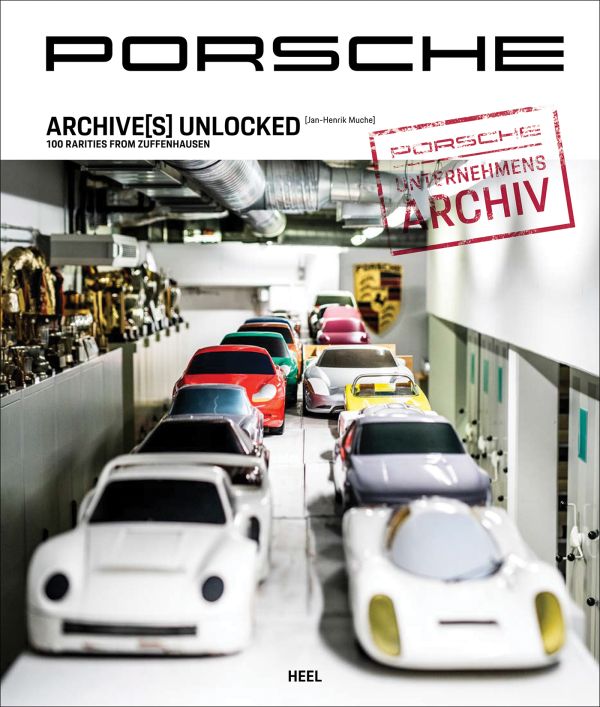 Book cover of Porsche Archive(s) Unlocked: 100 Rarities from Zuffenhausen; featuring two rows of model cars. Published by HEEL.